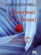 Ebook Arricchisci! di Napoleon Hill edito da Bis Edizioni