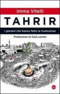 Ebook Tahrir. I giovani che hanno fatto la rivoluzione di Vitelli Imma edito da Il Saggiatore