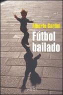 Ebook Fútbol bailado di Garlini Alberto edito da Sironi Editore