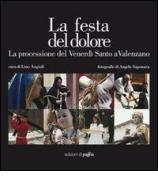Ebook La festa del dolore. La processione del venerdì santo a Valenzano edito da Edizioni di Pagina