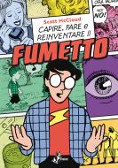 Ebook Capire, Fare e Reinventare il Fumetto di McCloud Scott edito da BAO Publishing