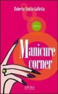 Ebook Manicure corner di Scotto Galletta Roberta edito da Sironi Editore