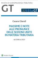 Ebook Massime e Note delle pronunce delle Sezioni Unite in materia tributaria di Cesare Glendi edito da Wolters Kluwer Italia