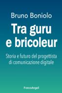 Ebook Tra guru e bricoleur di Bruno Boniolo edito da Franco Angeli Edizioni