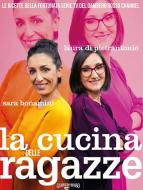 Ebook La Cucina delle Ragazze di Sara Bonamini, Laura Di Pietrantonio edito da Gambero Rosso