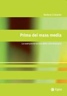 Ebook Prima dei mass media di Stefano Cristante edito da Egea
