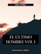 Ebook El último hombre Vol I di Mary Shelley edito da Greenbooks Editore