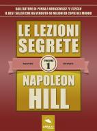 Ebook Le lezioni segrete - Volume 1 di Napoleon Hill edito da Area51 Publishing