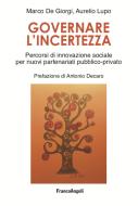 Ebook Governare l'incertezza di Marco De Giorgi, Aurelio Lupo edito da Franco Angeli Edizioni