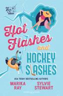Ebook Hot Flashes and Hockey Slashes di Sylvie Stewart, Marika Ray edito da Triskell Edizioni
