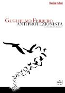 Ebook Guglielmo Ferrero antiprotezionista di Tedesco Luca edito da IBL Libri