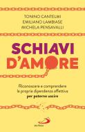 Ebook Schiavi d'amore di Cantelmi Tonino, Pensavalli Michela, Lambiase Emiliano edito da San Paolo Edizioni