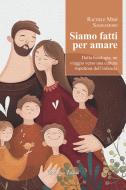 Ebook Siamo fatti per amare di Rachele Mimì Sagramoso edito da D&apos;Ettoris Editori