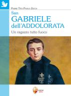 Ebook San Gabriele dell’Addolorata. Un ragazzo tutto fuoco di padre Tito Paolo Zecca edito da Editrice Shalom
