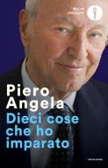 Ebook Dieci cose che ho imparato di Angela Piero edito da Mondadori