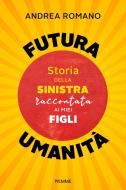 Ebook Futura umanità di Romano Andrea edito da Piemme