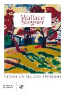 Ebook Verso un sicuro approdo di Stegner Wallace edito da Bompiani