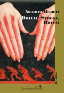 Ebook Brucia, strega, brucia di Abraham Merritt edito da Landscape Books
