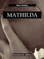Ebook Mathilda di Mary Shelley edito da Greenbooks Editore