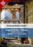 Ebook Viaggi di Ali Bey el-Abbassi in Africa ed in Asia. Tomo 4 di Domingo Badia y Leblich edito da E-text