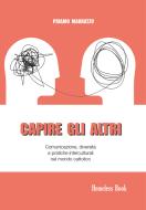Ebook Capire gli altri di Priamo Marratzu edito da Homeless Book
