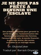 Ebook Je Ne Suis Pas Prête À Devenir Une Esclave di Olusola Coker edito da Tektime