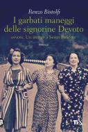 Ebook I Garbati maneggi delle signorine Devoto di Renzo Bistolfi edito da TEA