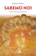 Ebook Saremo noi di Pasolini Roberto edito da San Paolo Edizioni