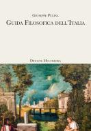 Ebook Guida Filosofica dell&apos;Italia di Giuseppe Pulina edito da Diogene Multimedia
