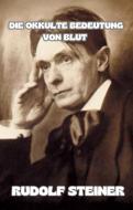 Ebook Die Okkulte bedeutung von blut (übersetzt) di by Rudolf Steiner edito da David De Angelis