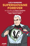 Ebook Supergiovane Forever di Mangoni Luca, Cosseddu Paolo edito da People