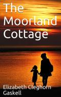 Ebook The Moorland Cottage di Elizabeth Cleghorn Gaskell edito da Kore Enterprises