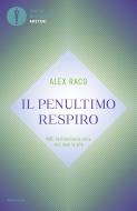 Ebook Il penultimo respiro di Raco Alex edito da Mondadori