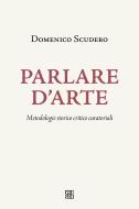 Ebook Parlare d'Arte di Domenico Scudero edito da Edizioni Sette Città