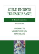 Ebook Scelti in Cristo per essere santi. I Morale fondamentale di Enrique Colom, Angel Rodríguez Luño, Arturo Bellocq edito da EDUSC