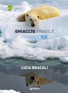 Ebook Ghiaccio fragile / Fragile Ice di Bracali Luca edito da Giunti