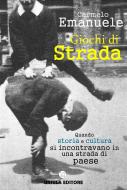 Ebook Giochi di Strada di Carmelo Emanuele edito da Publisher s20493