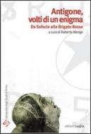 Ebook Antigone, volti di un enigma. Da Sofocle alle Brigate Rosse di Alonge Roberto edito da Edizioni di Pagina