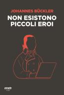 Ebook Non esistono piccoli eroi di Bückler Johannes edito da People
