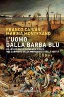 Ebook L'uomo dalla barba blu di Cardini Franco, Montesano Marina edito da Giunti