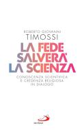 Ebook La fede salverà la scienza di Giovanni Timossi Roberto edito da San Paolo Edizioni