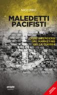 Ebook Maledetti pacifisti (nuova edizione) di Piro Nico edito da People
