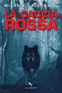 Ebook La caccia rossa di Michele Caldonazzi edito da Reverdito Editore