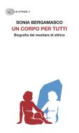 Ebook Un corpo per tutti di Bergamasco Sonia edito da Einaudi