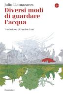 Ebook Diversi modi di guardare l'acqua di Llamazares Julio edito da Il Saggiatore