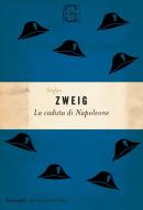 Ebook La caduta di Napoleone di Stefan Zweig edito da Garzanti Classici