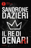 Ebook Il re di denari di Dazieri Sandrone edito da Mondadori