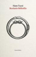 Ebook Bestiario bibliofilo di Hans Tuzzi edito da Ronzani Editore