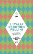 Ebook L'Italia secondo Fellini di Goffredo Fofi, Piergiorgio Giacché, Emiliano Morreale, Gianni Volpe edito da Edizioni e/o
