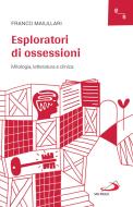 Ebook Esploratori di ossessioni di Maiullari Franco edito da San Paolo Edizioni